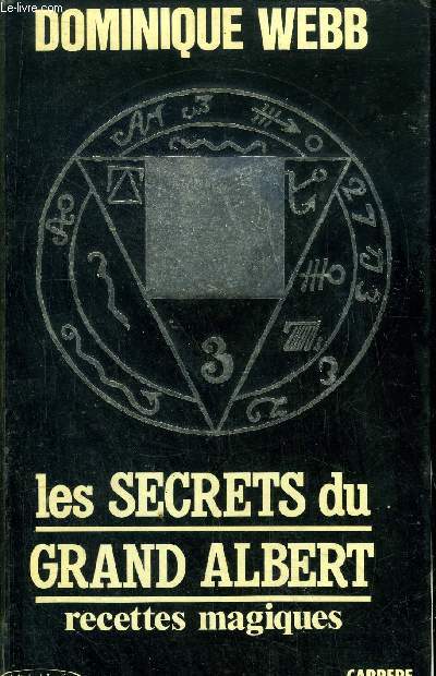 LES SECRETS DU GRAND ALBERT - RECETTES MAGIQUES