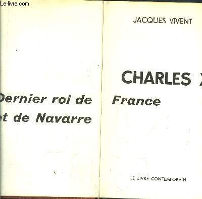 CHARLES X DERNIER ROI DE FRANCE ET DE NAVARRE