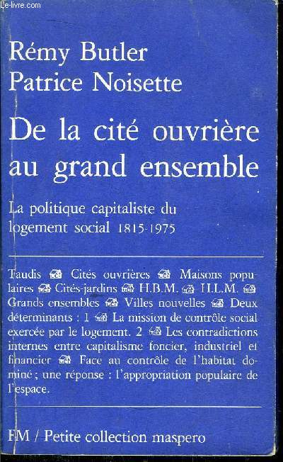 DE LA CITE OUVRIERE AU GRAND ENSEMBLE - LA POLITIQUE CAPITALISTE DU LOGEMENT SOCIAL 1815-1975- PETITE COLLECTION MASPERO N189