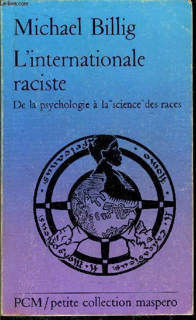 L'INTERNATIONALE RACISTE - DE LA PSYCHOLOGIE A LA SCIENCE DES RACES- PETITE COLLECTION MASPERO N°254