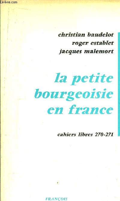 LA PETITE BOURGEOISE EN FRANCE - CAHIERS LIBRES 270-271