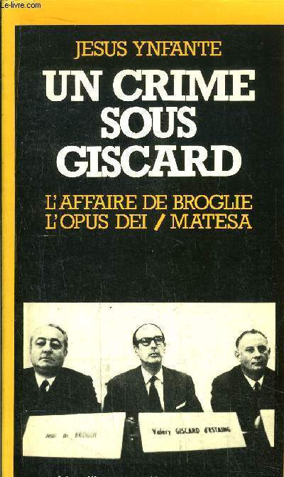 UN CRIME SOUS GISCARD - L'AFFAIRE DE BROGLIE L'OPUS DEI / MATESA - CAHIERS 364