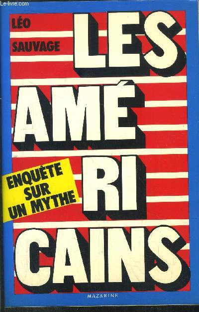 LES AMERICAINS - ENQUETE SUR UN MYTHE