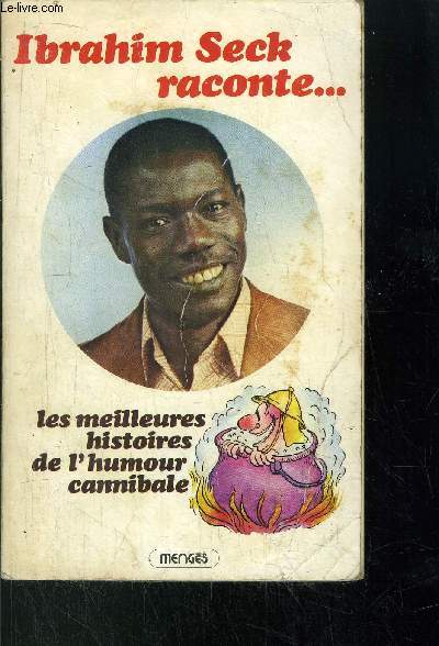IBRAHIM SECK RACONTE... LES MEILLEURES HISTOIRES DE L'HUMOUR CANNIBALE