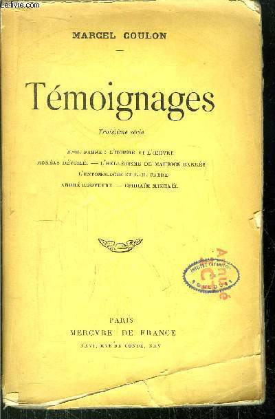 TEMOIGNAGES - (TROISIEME SERIE) / J-H FABRE : L'HOMME ET L'OEUVRE MOREAS DEVOILE - L'HELL2NISME DE MAURICE BARRES - L'ENTOMOLOGIE ET J-H FABRE - ANDRE ROUVEYRE - EPHRAIM MIKAEL