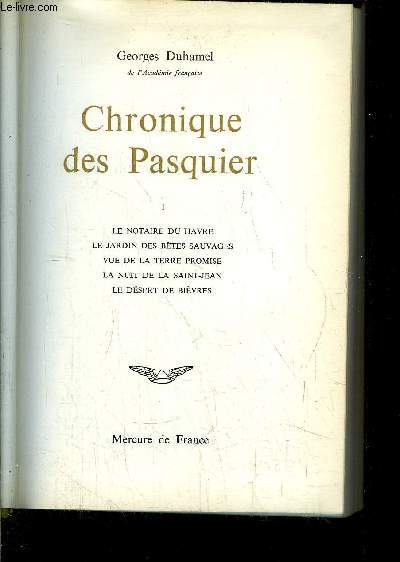 CHRONIQUE DES PASQUIER / TOME I+II / TOME I : Le notaire du Havre, Le jardin des btes sauvages, Vue de la terre promise, La nuit de la saint-jean, Le desert de Bivres / TOME II : Les matres, ccile parmi nous, le combat contre les ombres, ...