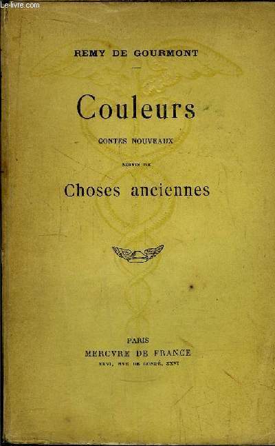 COULEURS CONTES NOUVEAUX SUIVIS DE CHOSES ANCIENNES