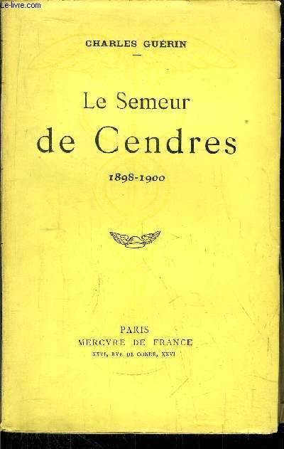 LE SEMEUR DE CENDRES 1898-1900