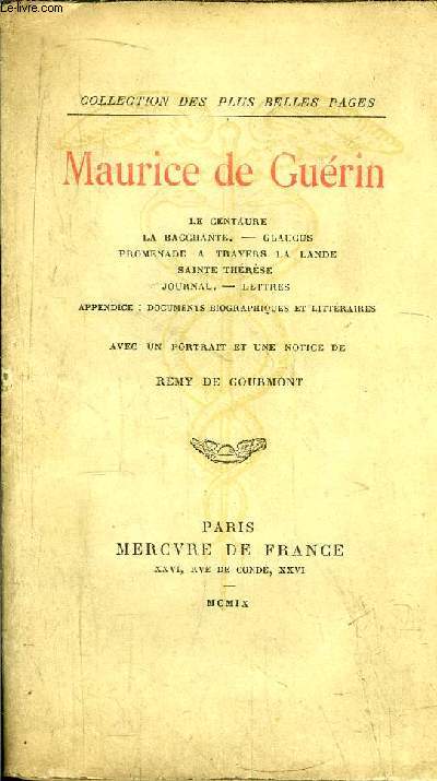 MAURICE DE GUERIN - COLLECTION DES PLUS BELLES PAGES/ Sommaire : Le centaure, la bacchante, Glaucus, Promenade  travers la lande, Saint thrse, Journal, Lettres - Appendice : Documents biopgraphiques et littraires- ...