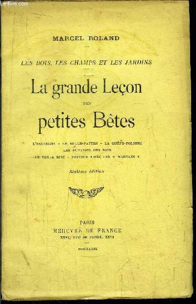 LA GRANDE LECON DES PETITES BETES / Sommaire :L'escargot - Le mille-pattes - La gupe-poliste - Les punaises des bois - Le ver  soie - pasteur chez les 