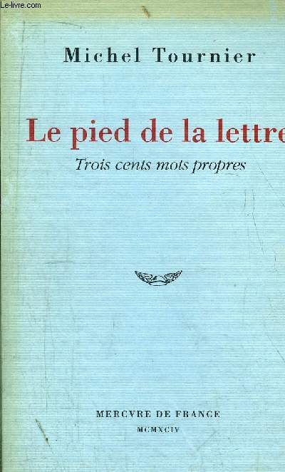 LE PIED DE LA LETTRE - TROIS CENTS MOTS PROPRES