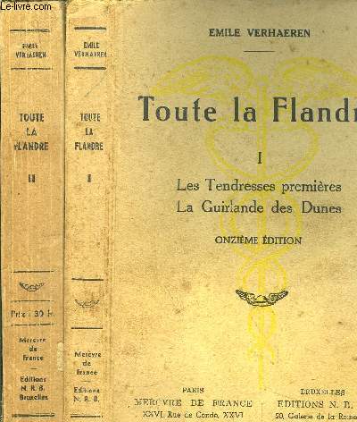 TOUTE LA FLANDRE - TOME I+II / Sommaire : Les tendresses premires - La guirlande des Dunes - Les Hros - Les villes  pignons