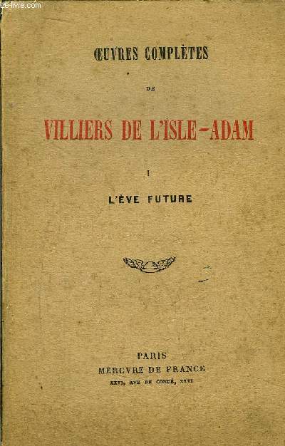 OEUVRES COMPLETES DE VILLIERS DE L'ISLE-ADAM- TOME I - L'EVE FUTURE