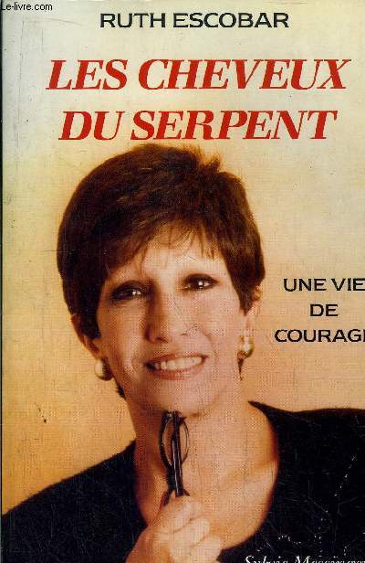 LES CHEVEUX DU SERPENT - UNE VIE DE COURAGE