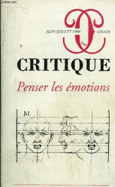 REVUE CRITIQUE - REVUE GENERALE DES PUBLICATIONS FRANCAISES ET ETRANGERES - N625-626 DE JUIN-JUILLET 1999 - PENSER LES EMOTIONS / Sommaire : A qui appartiennent les motions ? - La place des sentiments dans la nature - Le dgotant - Emotions et cerveau.