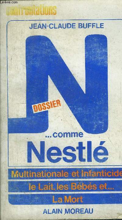 DOSSIER N... COMME NESTLE - MULTINATIONALE ET INFANTICIDE LE LAIT, LES BEBES ET... LA MORT