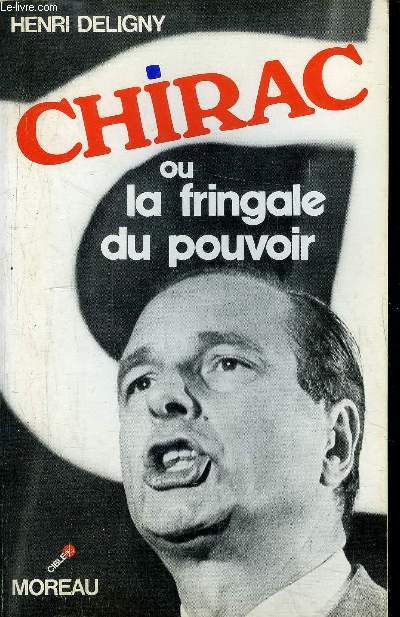 CHIRAC OU LA FRINGALE DU POUVOIR