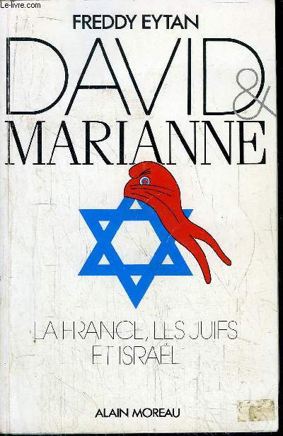 DAVID & MARIANNE - LA FRANCE, LES JUIFS ET ISRAEL - LA RAISON ET LA PASSION