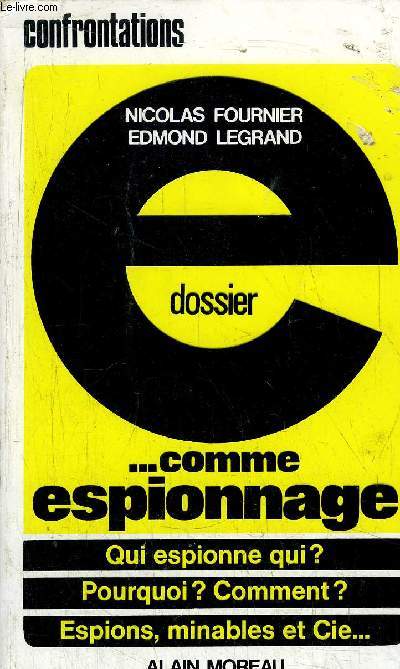 DOSSIER E... COMME ESPIONNAGE- QUI ESPIONNE QUI? - POURQUOI? - COMMENT ? - ESPIONS, MINABLES ET CIE...