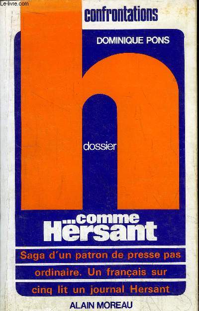 DOSSIER H... COMME HERSANT - SAGA D'UN PATRON DE PRESSE PAS ORDINAIRE. UN FRANCAIS SUR CINQ LIT UN JOURNAL HERSANT