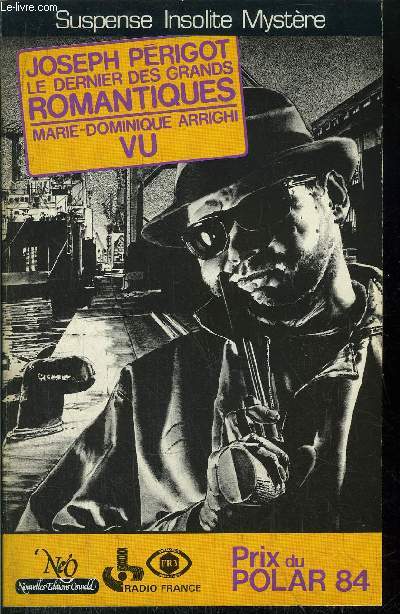 LE DERNIER DES GRANDS ROMANTIQUES SUIVI DE VU NOUVELLE PAR MARIE-DOMINIQUE ARRIGHI - COLLECTION 