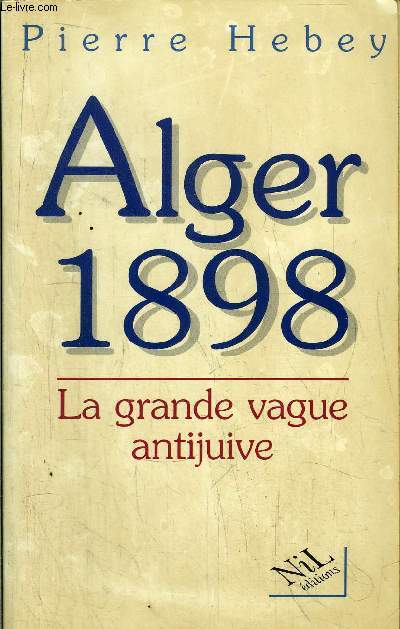 ALGER 1898 - LA GRANDE VAGUE ANTIJUIVE
