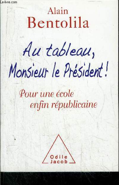 AU TABLEAU, MONSIEUR LE PRESIDENT! POUR UNE ECOLE ENFIN REPUBLICAINE