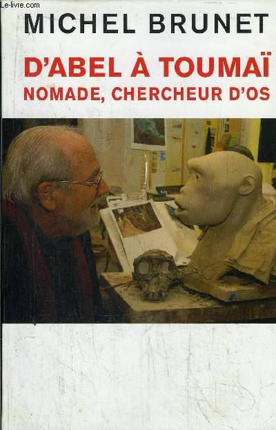 D'ABEL A TOUMAI - NOMADE, CHERCHEUR D'OS