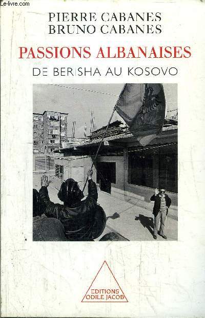 PASSIONS ALBANAISES DE BERISHA AU KOSOVO
