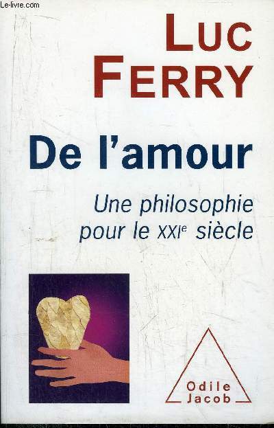 DE L'AMOUR - UNE PHILOSOPHIE POUR LE XXI SIECLE