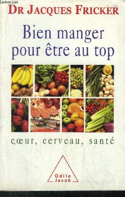 BIEN MANGER POUR ETRE AU TOP - COEUR, CERVEAU, SANTE