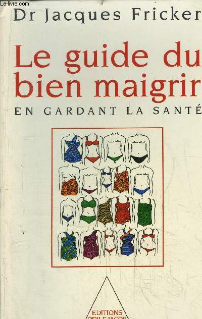LE GUIDE DU BIEN MAIGRIR - EN GARDANT LA SANTE