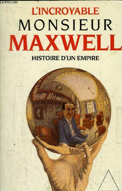 L'INCROYABLE MONSIEUR MAXWELL - HISTOIRE D'UN EMPIRE