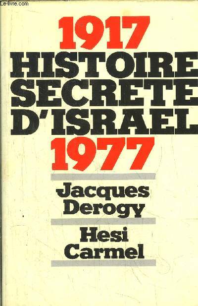 HISTOIRE SECRETE D'ISRAEL / 1917-1977