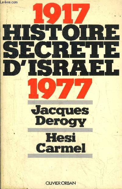 HISTOIRE SECRETE D'ISRAEL / 1917-1977