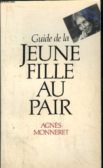 GUIDE DE LA JEUNE FILLE AU PAIR - A L'USAGE DES FAMILLES ET DES JEUNES FILLES