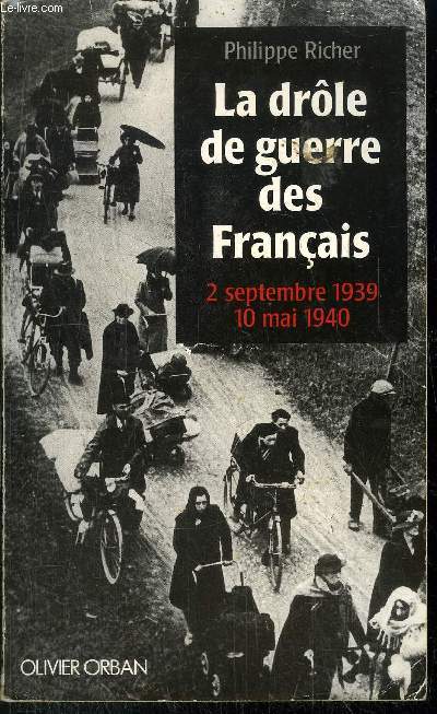 LA DROLE DE GUERRE DES FRANCAIS - 2 SEPTEMBRE 1939-10 MAI 1940