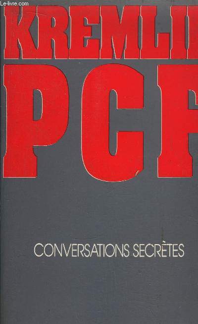 KREMLIN PCF - CONVERSATIONS SECRETES