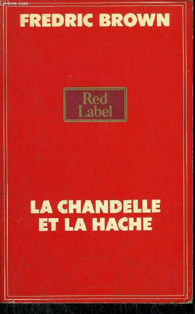LA CHANDELLE ET LA HACHE - COLLECTION RED LABEL