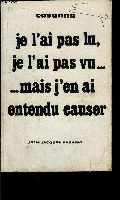 JE L'AI PAS LU, JE L'AI PAS VU ... ... MAIS J'EN AI ENTENDU CAUSER