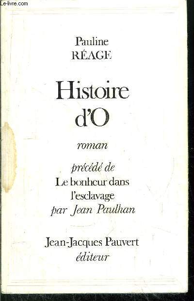 HISTOIRE D'O - PRECEDE DE LE BONHEUR DANS L'ESCLAVAGE