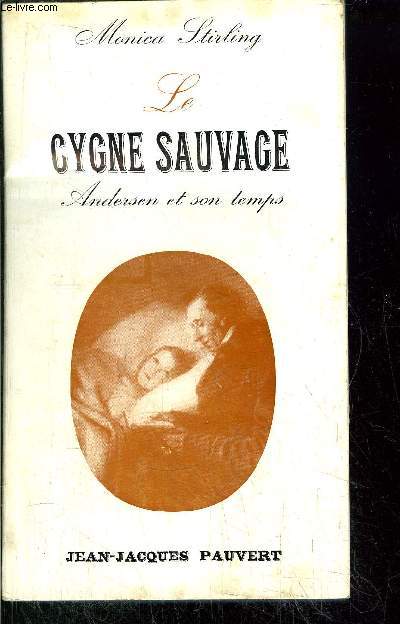 LE CYGNE SAUVAGE - ANDERSEN ET SON TEMPS