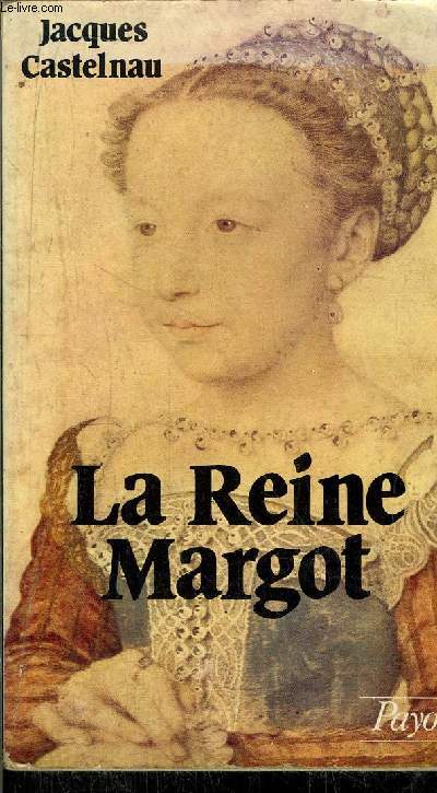 LA REINE MARGOT - MARGUERITE DE NAVARRE (1492-1549)