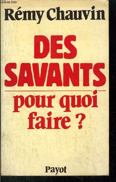 DES SAVANTS POUR QUOI FAIRE ? - POUR UNE SOCIOLOGIE DE LA SCIENCE