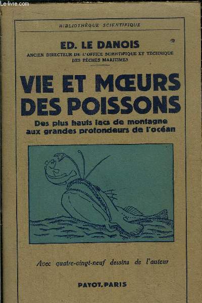 VIE ET MOEURS DES POISSONS - DES PLUS HAUTS LACS DE MONTAGNE AUX GRANDES PROFONDEURS DE L'OCEAN