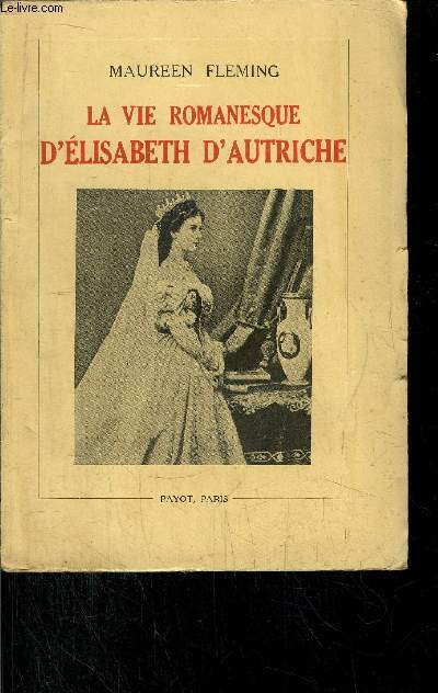 LA VIE ROMANESQUE D'ELISABETH D'AUTRICHE