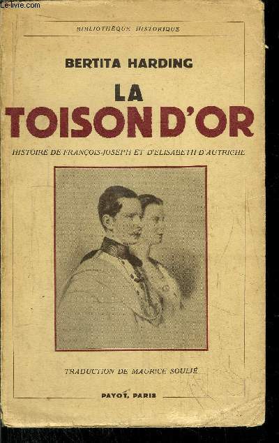 LA TOISON D'OR- HISTOIRE DE FRANCOIS-JOSPEH ET D'ELISABETH D'AUTRICHE