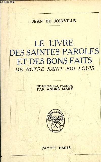 LE LIVRE DES SAINTES PAROLES ET DES BONS FAITS - DE NOTRE SAINT ROI LOUIS