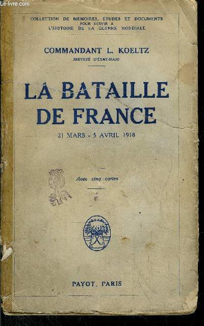 LA BATAILLE DE FRANCE / 21 MARS -5 AVRIL 1918