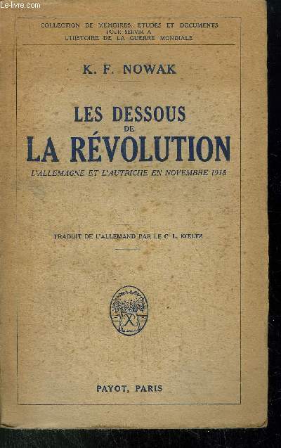 LES DESSOUS DE LA REVOLUTION - L'ALLEMAGNE ET L'AUTRICHE EN NOVEMBRE 1918